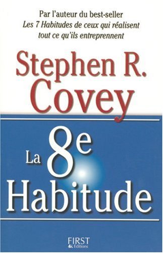 La 8ème Habitude de Stephen R. Covey